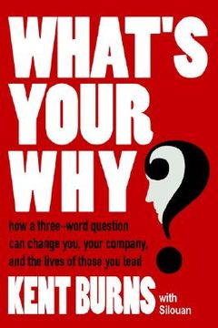 portada what's your why?: how a three-word question can change you, your company, and the lives of those you lead (en Inglés)