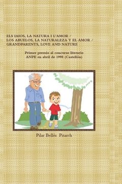 portada Els Iaios, La Natura I l'Amor / Los Abuelos, La Naturaleza Y El Amor / Grandparents, Love and Nature