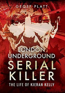 portada London Underground Serial Killer: The Life of Kieran Kelly (en Inglés)
