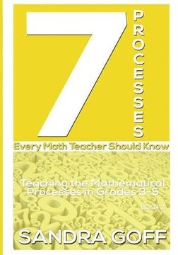 portada 7 Processes Every Math Teacher Should Know: Teaching the Mathematical Processes in Grades 3-5