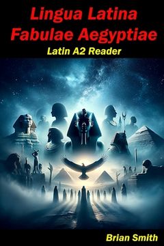 portada Lingua Latina Fabulae Aegyptiae: Latin A2 Reader (in Latin)