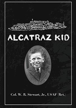 portada Alcatraz Kid: A Frank Description by an Ancient Warrior About his Teenage Days on Alcatraz Island During the Last Years of the Army Occupation on Alcatraz. (en Inglés)