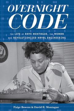 portada Overnight Code: The Life of Raye Montague, the Woman who Revolutionized Naval Engineering (in English)