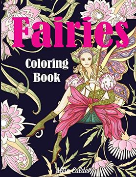 portada Fairies Coloring Book: Fantasy Adult Coloring Book of Mythical Fairies in Gardens and Forests With Other Magical Creatures 