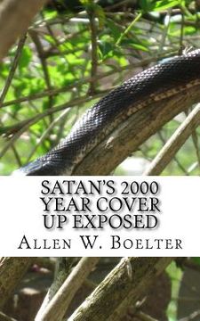 portada Satan's 2000 Year Cover Up Exposed (in English)
