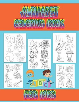 portada Alphabet Coloring Book for Kids: Coloring Book for Toddlers and Kids Ages 2, 3, 4, 5, Preschoolers, Kindergarten Kids and Teachers. (en Inglés)