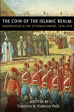 portada The COIN of the Islamic Realm: Insurgencies & The Ottoman Empire, 1416-1916 (en Inglés)