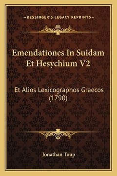 portada Emendationes In Suidam Et Hesychium V2: Et Alios Lexicographos Graecos (1790) (in Latin)