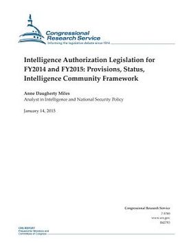 portada Intelligence Authorization Legislation for FY2014 and FY2015: Provisions, Status, Intelligence Community Framework (en Inglés)