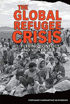 portada The Global Refugee Crisis: Fleeing Conflict and Violence (en Inglés)