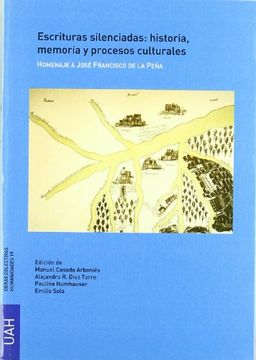 portada Escrituras silenciadas: historia,  memoria y procesos culturales. Homenaje a José Francisco Peña