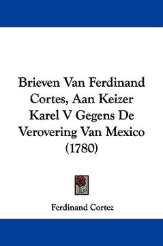 portada brieven van ferdinand cortes, aan keizer karel v gegens de verovering van mexico (1780)
