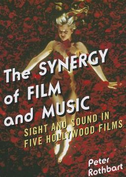 portada the synergy of film and music: sight and sound in five hollywood films (en Inglés)