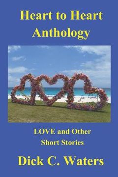 portada Heart to Heart Anthology: Love and Other Short Stories (en Inglés)
