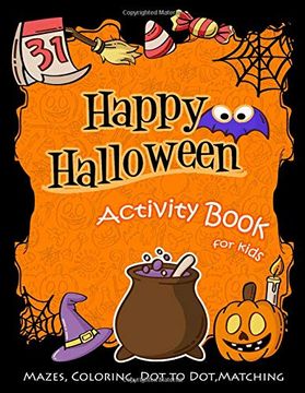portada Happy Halloween Activity Book for Kids: Mazes, Coloring, dot to Dot, Matching 