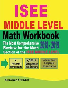 portada ISEE MIDDLE LEVEL Math Workbook 2018 - 2019: The Most Comprehensive Review for the Math Section of the ISEE MIDDLE LEVEL TEST