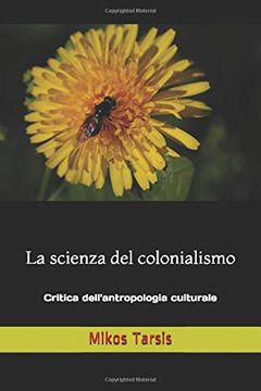 portada La Scienza del Colonialismo: Critica Dell'antropologia Culturale (in Italian)