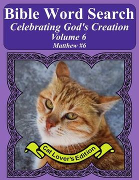 portada Bible Word Search Celebrating God's Creation Volume 6: Matthew #6 Extra Large Print (en Inglés)