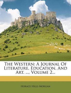 portada the western: a journal of literature, education, and art. ..., volume 2... (en Inglés)