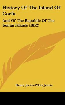 portada history of the island of corfu: and of the republic of the ionian islands (1852) (in English)