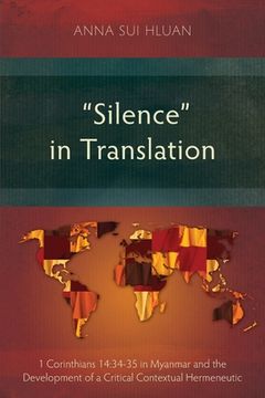 portada Silence in Translation: 1 Corinthians 14:34-35 in Myanmar and the Development of a Critical Contextual Hermeneutic (en Inglés)