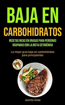 portada Baja en Carbohidratos: Recetas Ricas en Grasas Para Personas Ocupadas con la Dieta Cetogénica (la Mejor Guía Baja en Carbohidratos Para Principiantes)