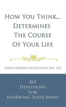 portada How You Think...Determines the Course of Your Life (en Inglés)