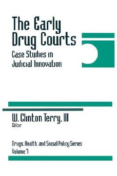 portada the early drug courts: case studies in judicial innovation (en Inglés)