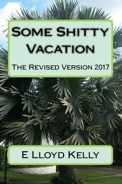 portada Some Shitty Vacation: The Revised Version 2017 (en Inglés)