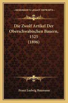 portada Die Zwolf Artikel Der Oberschwabischen Bauern, 1525 (1896) (en Alemán)