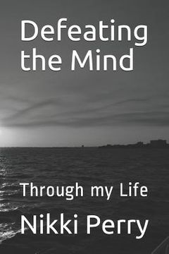 portada Defeating the Mind: Through my Life (en Inglés)