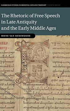 portada The Rhetoric of Free Speech in Late Antiquity and the Early Middle Ages (Cambridge Studies in Medieval Life and Thought: Fourth Series) (en Inglés)