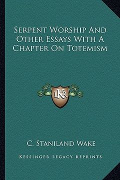 portada serpent worship and other essays with a chapter on totemism (en Inglés)