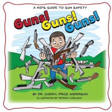 portada Guns! Guns! Guns!: A Kid's Guide to Gun Safety.