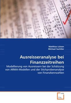 portada Ausreisseranalyse bei Finanzzeitreihen: Modellierung von Ausreissern bei der Schätzung von ARMA-Modellen und der Stichprobenanalyse von Finanzkennzahlen