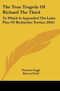 portada the true tragedy of richard the third: to which is appended the latin play of richardus tertius (1844)
