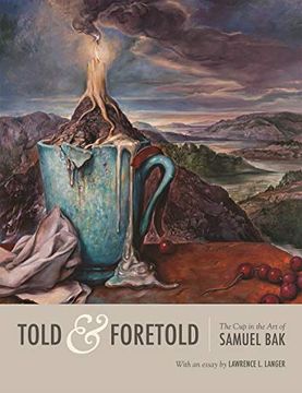 portada Told and Foretold: The cup in the art of Samuel bak (en Inglés)