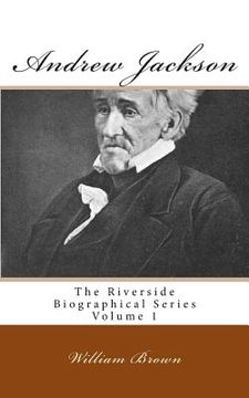 portada Andrew Jackson: The Riverside Biographical Series Volume 1 (en Inglés)