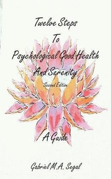 portada Twelve Steps to Psychological Good Health and Serenity - A Guide: Second Edition (Gabriel Segal)