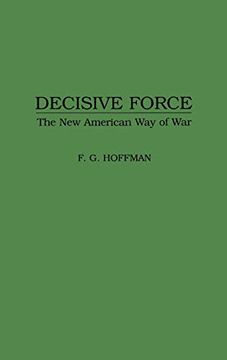 portada Decisive Force: The new American way of war (en Inglés)