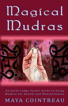 portada Magical Mudras - An Earth Lodge Pocket Guide to Using Mudras for Health and Manifestation (in English)