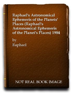 portada Raphael's Astronomical Ephemeris of the Planets' Places Raphael's Astronomical Ephemeris of the Planet's Places 1984