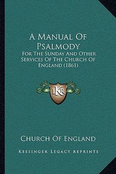 portada a manual of psalmody: for the sunday and other services of the church of england (1861) (en Inglés)