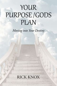 portada Your Purpose/Gods Plan: Moving into Your Destiny (in English)
