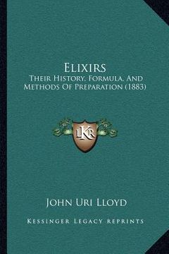 portada elixirs: their history, formula, and methods of preparation (1883) (en Inglés)