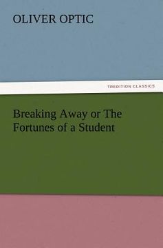 portada breaking away or the fortunes of a student (en Inglés)