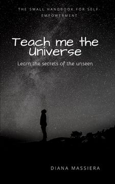 portada Teach me the Universe: The small handbook for self-empowerment (en Inglés)