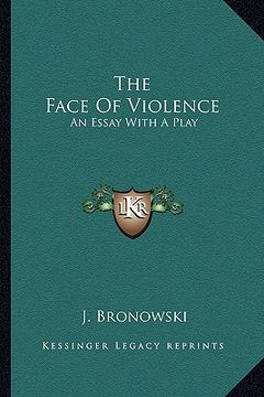 portada the face of violence: an essay with a play (en Inglés)