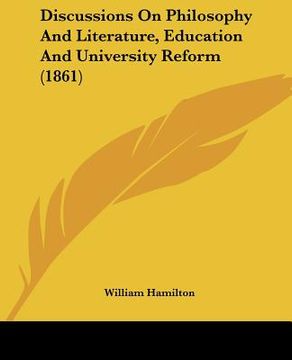 portada discussions on philosophy and literature, education and university reform (1861) (en Inglés)
