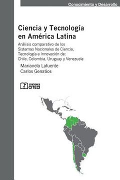 portada Ciencia y tecnologia en America latina: Análisis comparativo de los sistemas nacionales de ciencia, tecnología e innovación en Chile, Colombia, Urugua (in Spanish)